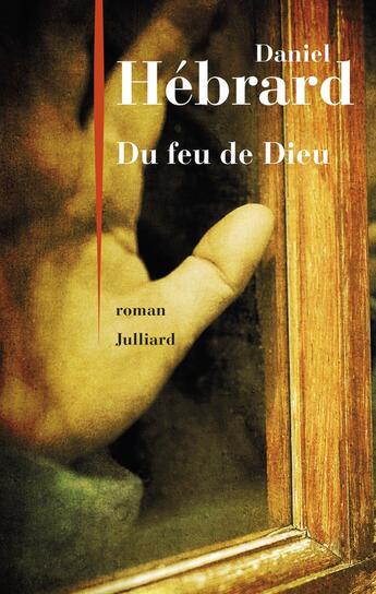 Couverture du livre « Du feu de Dieu » de Daniel Hebrard aux éditions Julliard