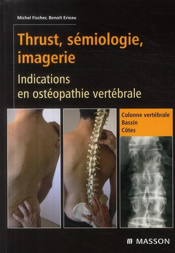 Couverture du livre « Thrust, sémiologie et imagerie ; indications en ostéopathie vertébrale » de Michel Fischer et Benoit Erieau aux éditions Elsevier-masson