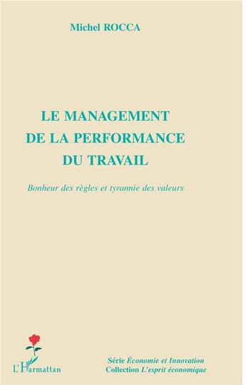 Couverture du livre « Le management de la performance du travail ; bonheur des règles et tyrannie des valeurs » de Michel Rocca aux éditions L'harmattan