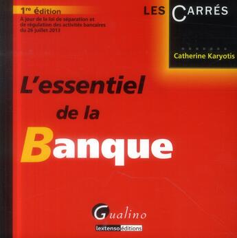 Couverture du livre « L'essentiel de la banque » de Catherine Karyotis aux éditions Gualino