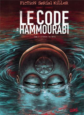 Couverture du livre « Le code d'Hammourabi Tome 1 ; d'entre les morts » de Cifuentes+Cordurie aux éditions Soleil