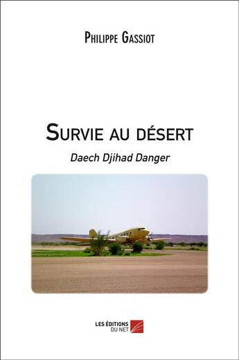 Couverture du livre « Survie au désert » de Philippe Gassiot aux éditions Editions Du Net