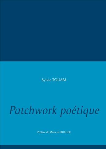 Couverture du livre « Patchwork poétique » de Touam Sylvie aux éditions Books On Demand