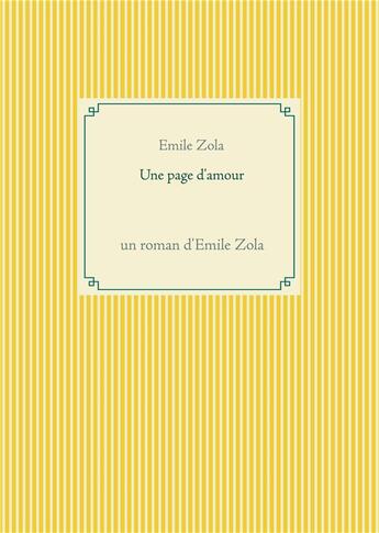 Couverture du livre « Une page d'amour : un roman d'Emile Zola » de Émile Zola aux éditions Books On Demand