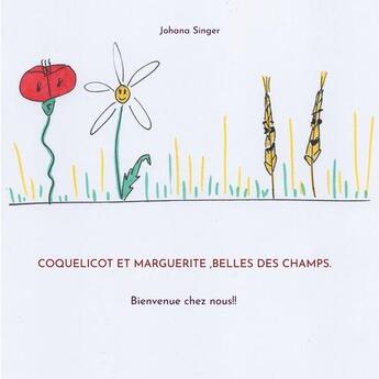 Couverture du livre « Coquelicot et Marguerite, belles des champs : bienvenue chez nous !! » de Johana Singer aux éditions Books On Demand