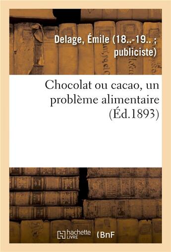 Couverture du livre « Chocolat ou cacao, un probleme alimentaire » de Delage Emile aux éditions Hachette Bnf