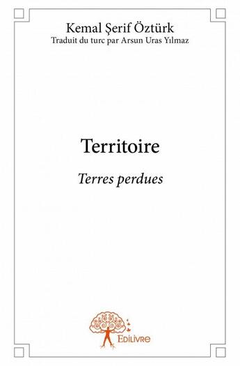 Couverture du livre « Territoire ; terres perdues » de Kemal Serif Ozturk aux éditions Edilivre