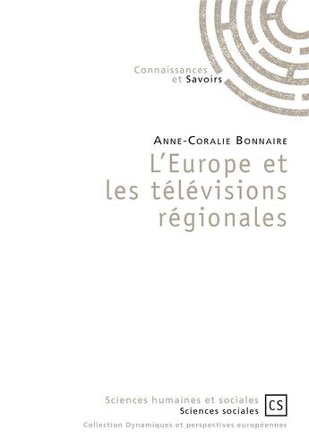 Couverture du livre « L'Europe et les télévisions régionales » de Anne-Coralie Bonnaire aux éditions Connaissances Et Savoirs