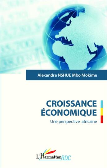 Couverture du livre « Croissance économique ; une perspective africaine » de Alexandre Nshue Mbo Mokime aux éditions L'harmattan