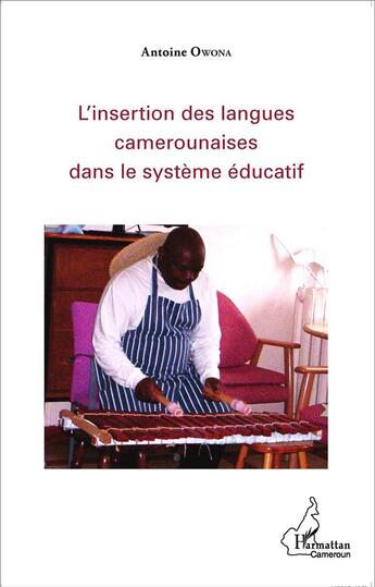 Couverture du livre « L'insertion des langues camerounaises dans le système éducatif » de Antoine Owona aux éditions L'harmattan