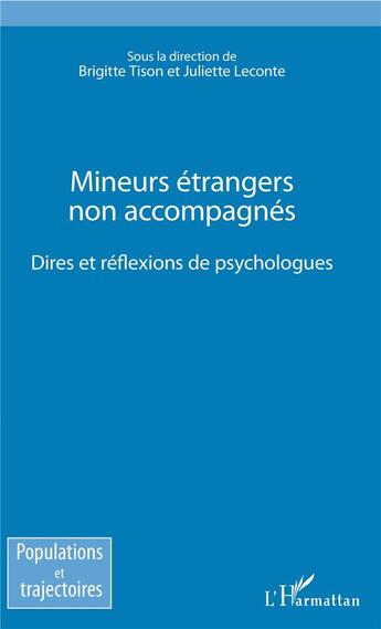 Couverture du livre « Mineurs étrangers non accompagnés ; dires et réflexions de psychologues » de Brigitte Tison et Juliette Leconte aux éditions L'harmattan