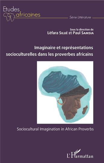 Couverture du livre « Imaginaire et représentations socioculturelles dans les proverbes africains ; sociocultural imagination in Africain proverbs » de Lefara Silue et Paul Samsia aux éditions L'harmattan