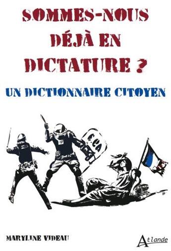 Couverture du livre « Sommes-nous déjà en dictature ? un dictionnaire citoyen » de Maryline Videau aux éditions Atlande Editions