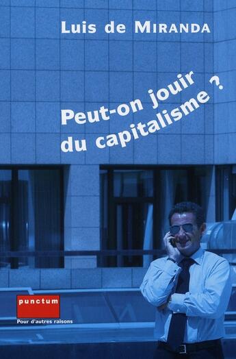 Couverture du livre « Peut-on jouir du capitalisme ? » de Luis De Miranda aux éditions Punctum