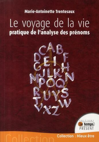 Couverture du livre « Le voyage de la vie ; pratique de l'analyse des prénoms » de Trentesaux M-A. aux éditions Temps Present