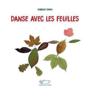 Couverture du livre « Danse avec les feuilles » de Isabelle Simon aux éditions Jasmin