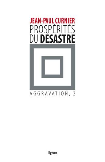 Couverture du livre « Prospérites du désastre » de Jean-Paul Curnier aux éditions Nouvelles Lignes