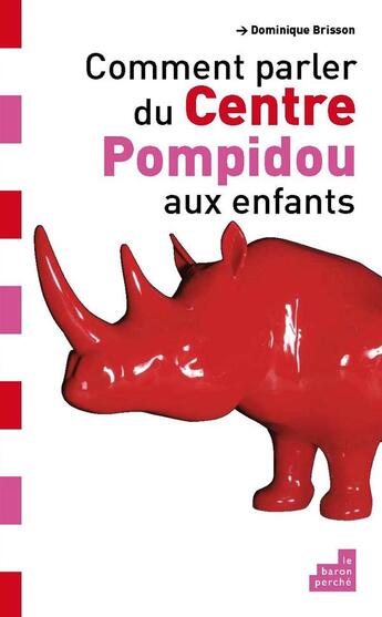 Couverture du livre « Comment parler du Centre Pompidou aux enfants » de Dominique Brisson aux éditions Le Baron Perche