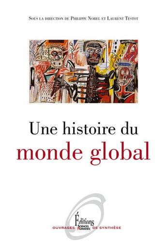 Couverture du livre « Une histoire du monde global » de Laurent Testot et Philippe Norel aux éditions Sciences Humaines