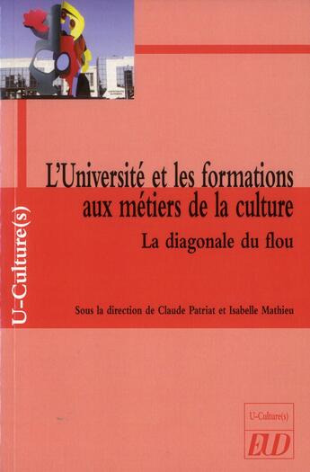 Couverture du livre « Universite et les formations aux metiers de la culture » de Patriat/Mathieu aux éditions Pu De Dijon