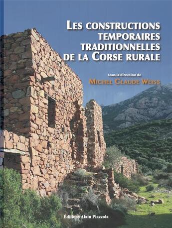 Couverture du livre « Les constructions temporaires traditionnelles de la Corse rurale » de Michel Claude Weiss aux éditions Alain Piazzola