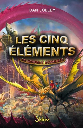 Couverture du livre « Les cinq éléments Tome 3 : le serpent écarlate » de Dan Jolley aux éditions Slalom