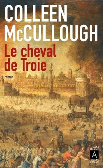 Couverture du livre « Le cheval de Troie » de Colleen Mccullough aux éditions Archipoche