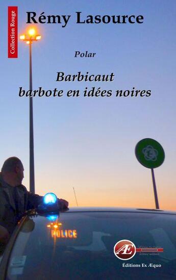 Couverture du livre « Barbicaut barbote en idées noires » de Remy Lasource aux éditions Ex Aequo