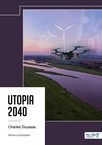 Couverture du livre « Utopia 2040 » de Charles Ducasse aux éditions Nombre 7