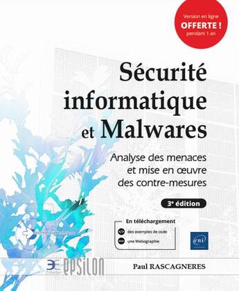 Couverture du livre « Sécurité informatique et malwares ; analyse des menaces et mise en oeuvre des contre-mesures (3e édition) » de Paul Rascagneres aux éditions Eni