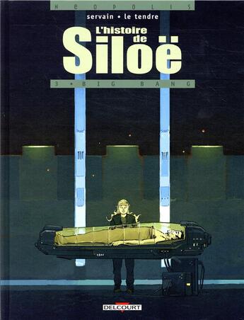 Couverture du livre « L'histoire de Siloë Tome 3 : Big-Bang » de Servain et Serge Le Tendre aux éditions Delcourt