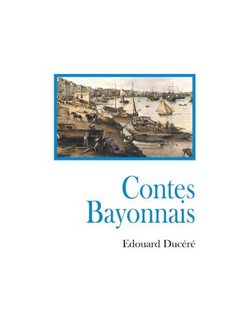 Couverture du livre « Contes bayonnais » de Edouard Ducéré aux éditions France Libris Publication