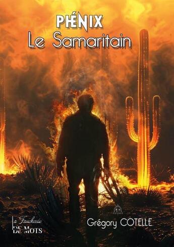 Couverture du livre « Phénix - Le Samaritain » de Grégory Cotelle aux éditions La Faucheuse De Mots