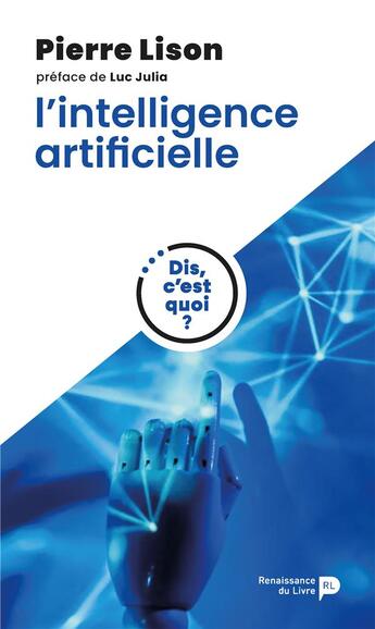 Couverture du livre « Dis, c'est quoi l'intelligence artificielle ? » de Pierre Lison aux éditions Renaissance Du Livre