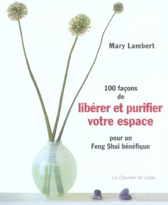 Couverture du livre « 100 facons de liberer et purifier votre espace » de Mary Lambert aux éditions Courrier Du Livre