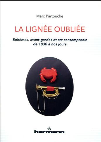 Couverture du livre « La lignée oubliée ; bohèmes, avant-gardes et art contemporain (de 1830 à nos jours) » de Marc Partouche aux éditions Hermann