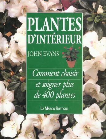 Couverture du livre « Plantes d'interieur - comment choisir et soigner plus de 400 plantes » de John Evans aux éditions Flammarion