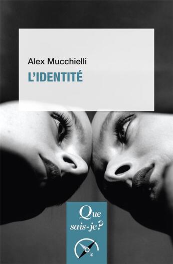 Couverture du livre « L'identité » de Alex Mucchielli aux éditions Que Sais-je ?