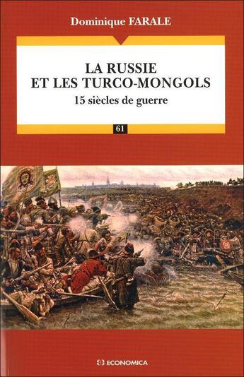 Couverture du livre « La Russie et les turco-mongols ; 15 siècles de guerre » de Dominique Farale aux éditions Economica