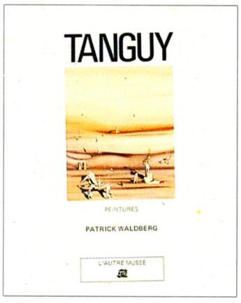 Couverture du livre « Tanguy - peintures » de Patrick Waldberg aux éditions La Difference