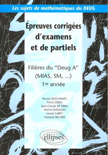 Couverture du livre « Sujets de mathematiques du deug - epreuves corrigees d'examens et de partiels filieres deug a, mias, » de Deschamps/Debes aux éditions Ellipses