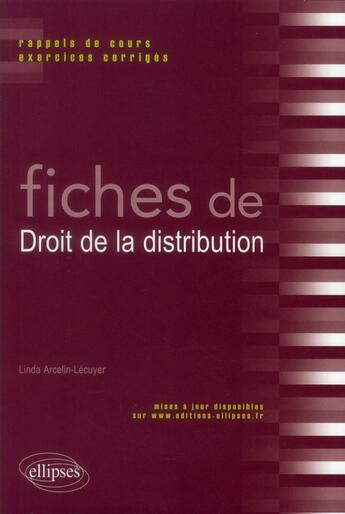 Couverture du livre « Fiches de droit de la distribution. rappels de cours et exercices corriges » de Arcelin-Lecuyer L. aux éditions Ellipses