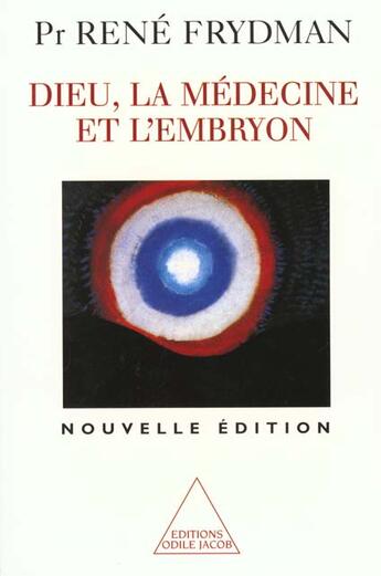 Couverture du livre « Dieu, la médecine et l'embryon » de Rene Frydman aux éditions Odile Jacob