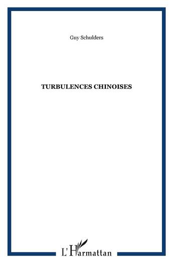 Couverture du livre « Turbulences chinoises » de Guy Schulders aux éditions L'harmattan