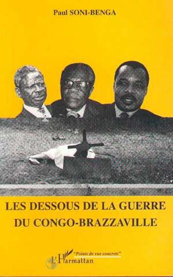 Couverture du livre « Les dessous de la guerre du Congo-Brazzaville » de Paul Soni-Benga aux éditions L'harmattan