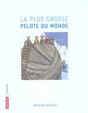 Couverture du livre « La plus grosse pelote du monde - illustrations, couleur » de Arthur Geisert aux éditions Autrement