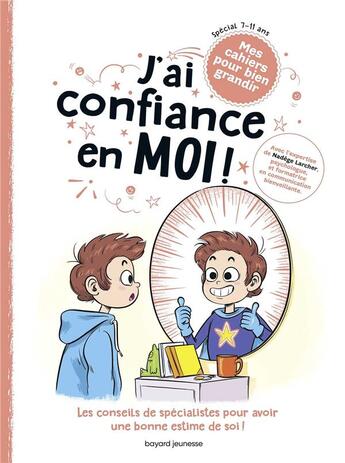 Couverture du livre « J'ai confiance en moi ! » de Gwenaelle Boulet et Juliette Baily et Nadege Larcher et Marcel Gnoux aux éditions Bayard Jeunesse