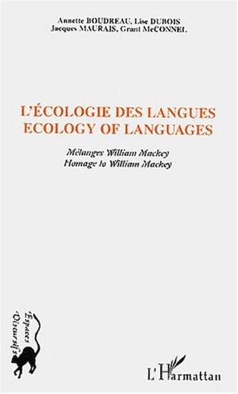 Couverture du livre « Ecologie des langues - ecology of languages - melanges willima mackey - homage to william mackey » de Mc Connel/Maurais aux éditions L'harmattan