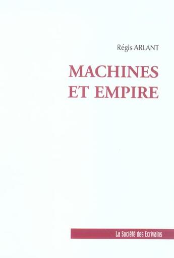 Couverture du livre « Machines Et Empire » de Arlant Regis aux éditions Societe Des Ecrivains