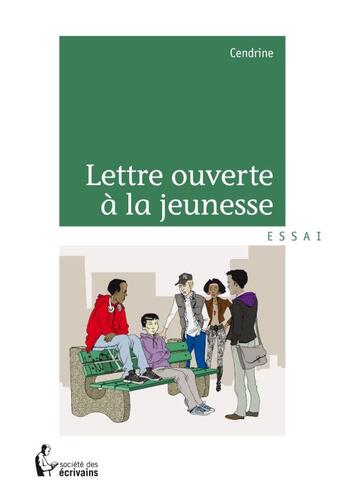 Couverture du livre « Lettre ouverte à la jeunesse » de Cendrine aux éditions Societe Des Ecrivains